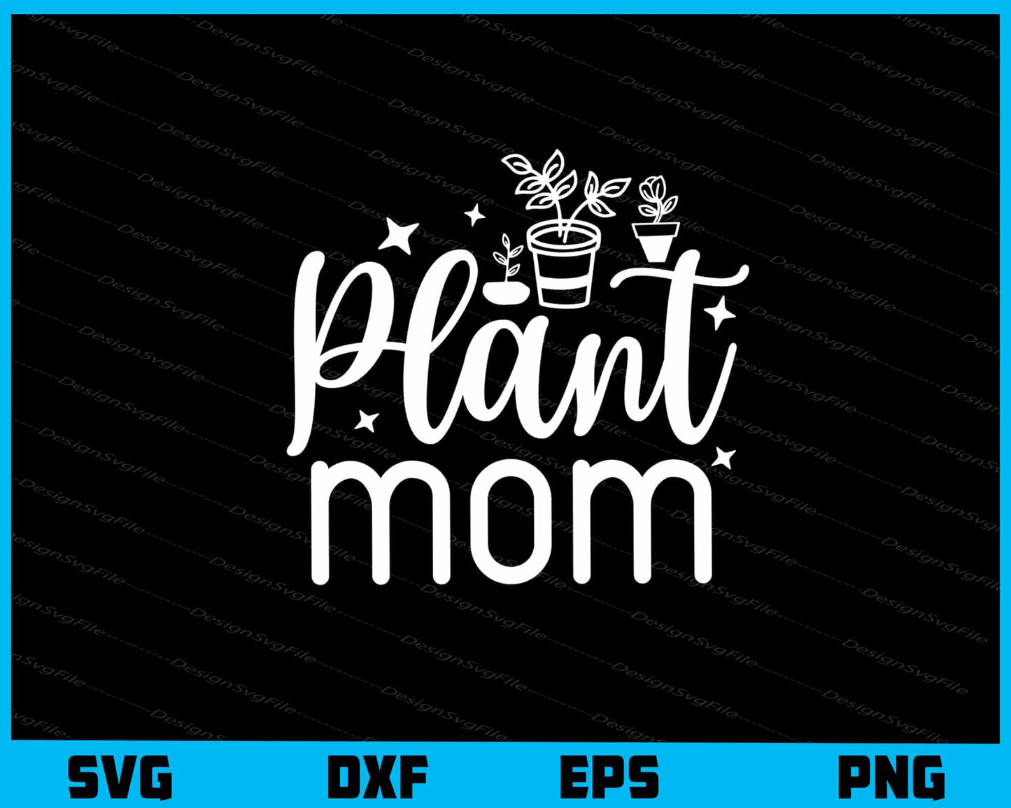 Plant Mom Svg Cutting Printable File  - Premium Cutting Files in SVG, PNG & EPS Formats - Premium SVG Cutting Files for Crafts