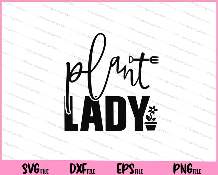 Plant lady Svg Cutting Printable Files  - Premium Cutting Files in SVG, PNG & EPS Formats - Premium SVG Cutting Files for Crafts