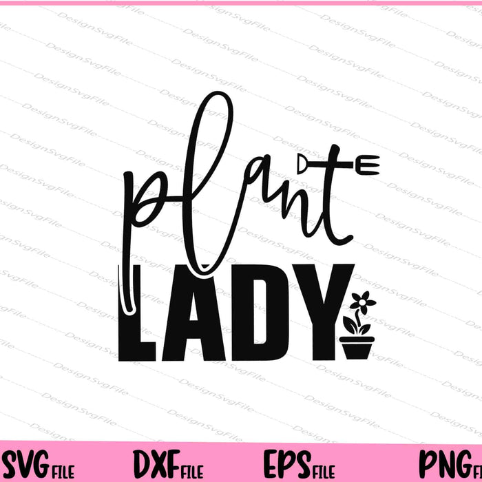 Plant lady Svg Cutting Printable Files  - Premium Cutting Files in SVG, PNG & EPS Formats - Premium SVG Cutting Files for Crafts