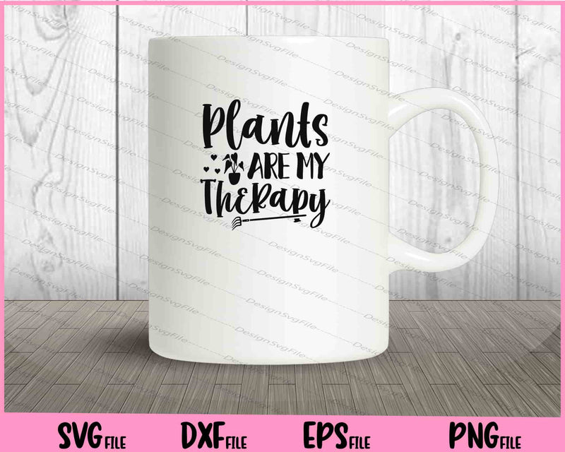 Plants Are My Therapy mug