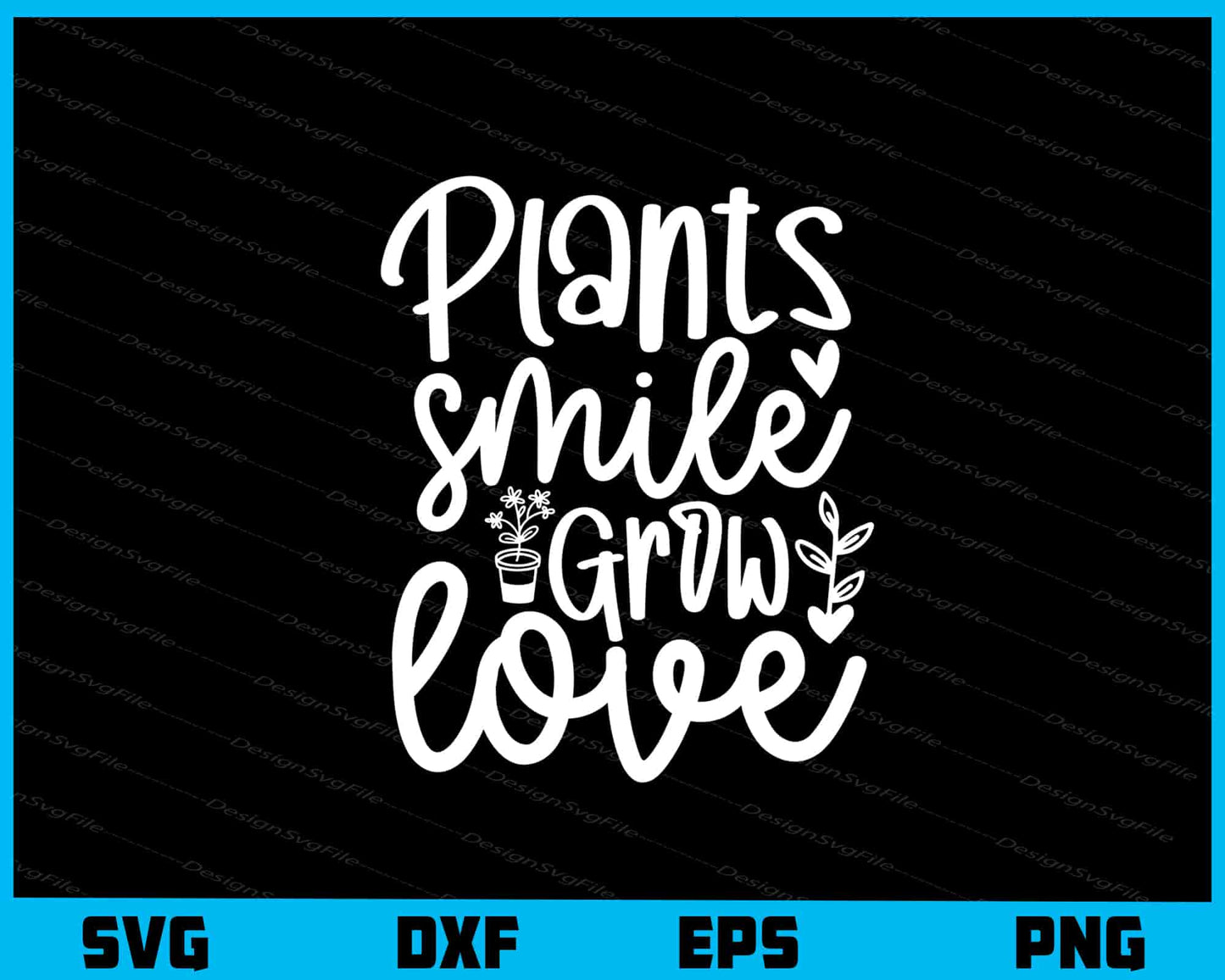 Plants Smile Grow Love Svg Cutting Printable File  - Premium Cutting Files in SVG, PNG & EPS Formats - Premium SVG Cutting Files for Crafts