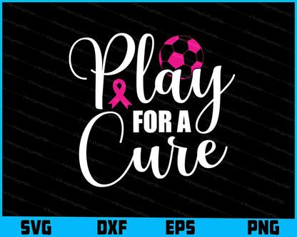 Play For A Cure Breast Cancer SVG PNG Digital Printable File  - Premium Cutting Files in SVG, PNG & EPS Formats - Premium SVG Cutting Files for Crafts