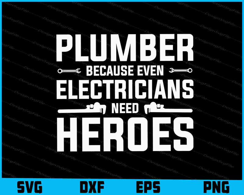 Plumber Because Even Electricians Need Heroes SVG