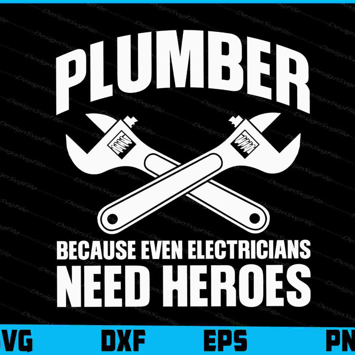 Plumber Because Even Electricians Need Heroes SVG
