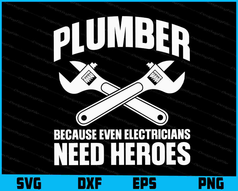 Plumber Because Even Electricians Need Heroes SVG