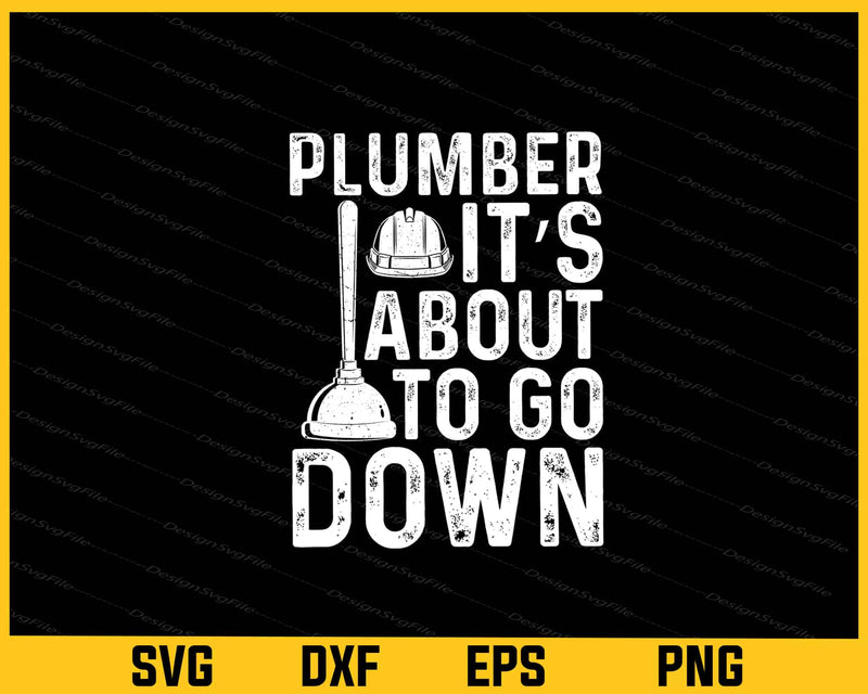 Plumber Its About To Go svg