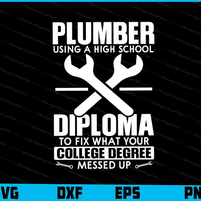 Plumber Using A High School Diploma To Fix What Your SVG