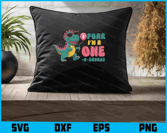 Poar I’m A One A-Saurus SVG, Dinosaur First Birthday PNG