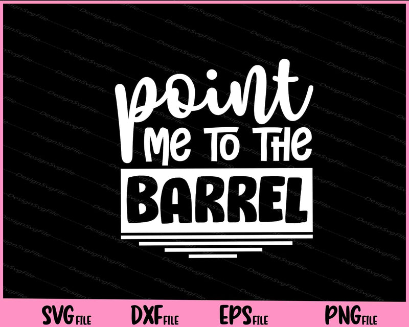 Point Me To The Barrel svg