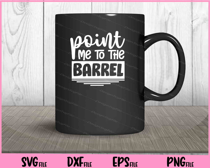 Point Me To The Barrel mug
