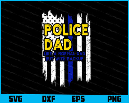 Police Dad Like A Normal Dad SVG, American Flag Shirt