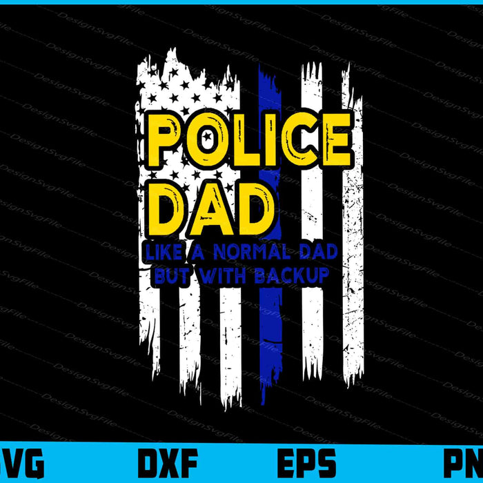 Police Dad Like A Normal Dad SVG, American Flag Shirt