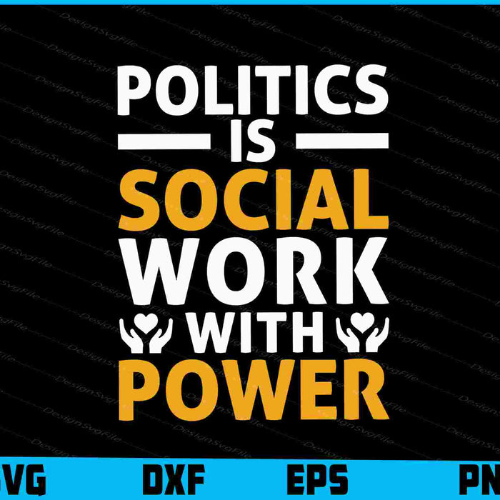 Politics Is Social Work With Power