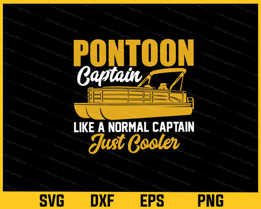 Pontoon Captain Like a Normal Captain Just Cooler Svg Cutting Printable File  - Premium Cutting Files in SVG, PNG & EPS Formats - Premium SVG Cutting Files for Crafts