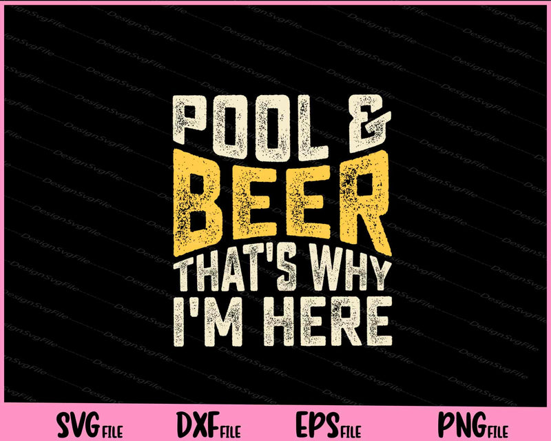 Pool & Beer That’s Why I’m Here svg