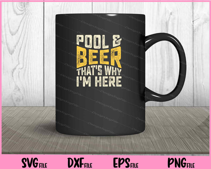 Pool & Beer That’s Why I’m Here Svg Cutting Printable File  - Premium Cutting Files in SVG, PNG & EPS Formats - Premium SVG Cutting Files for Crafts