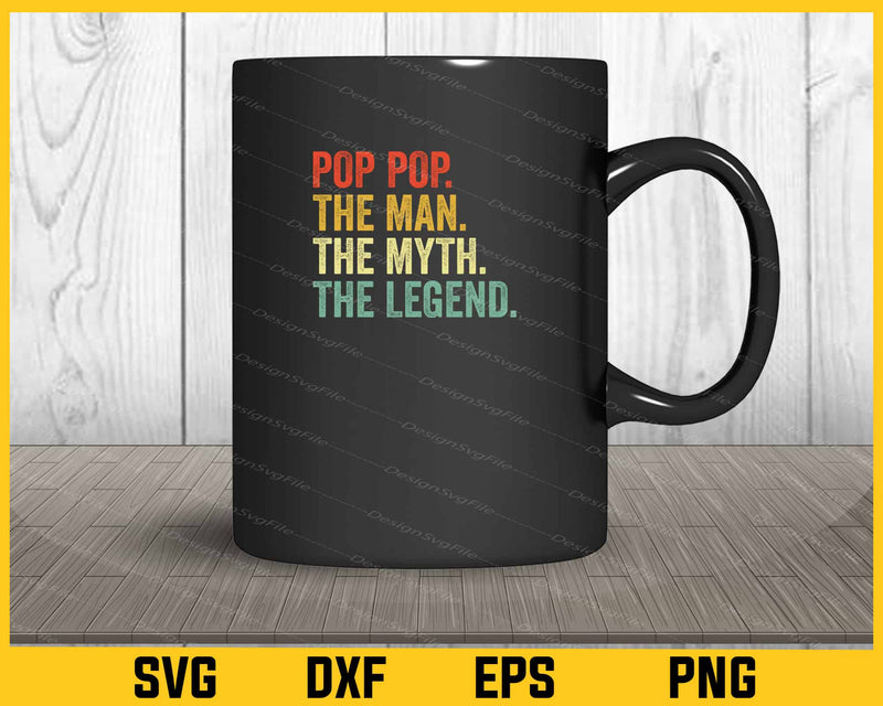 Pop The Man The Myth the legend Svg Cutting Printable File  - Premium Cutting Files in SVG, PNG & EPS Formats - Premium SVG Cutting Files for Crafts