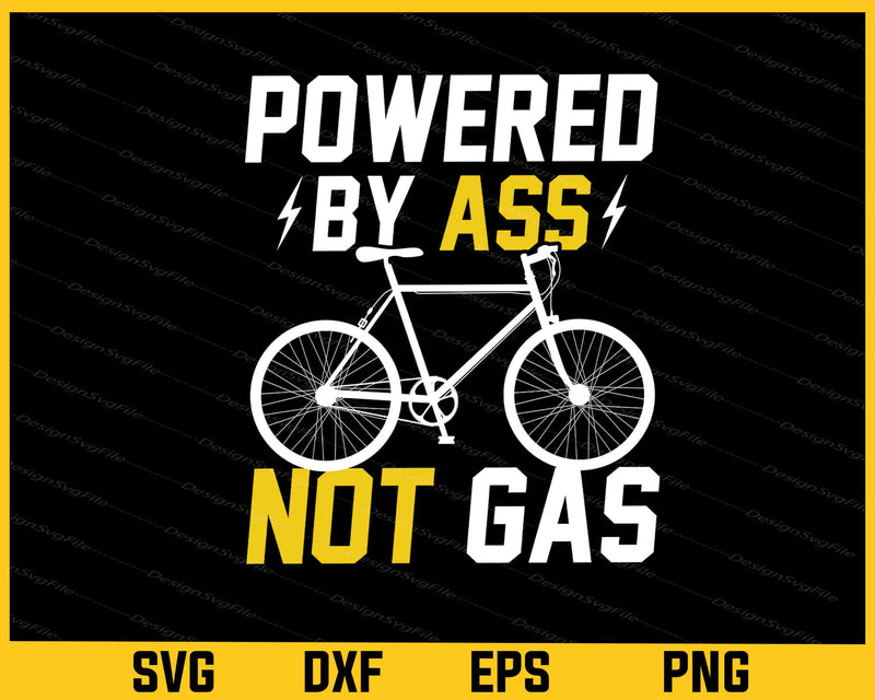 Powered By Ass Not Gas Cycling Svg Cutting Printable File  - Premium Cutting Files in SVG, PNG & EPS Formats - Premium SVG Cutting Files for Crafts