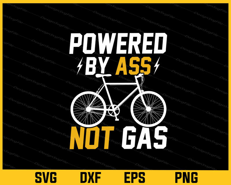 Powered By Ass Not Gas Cycling Lover Svg Cutting Printable File