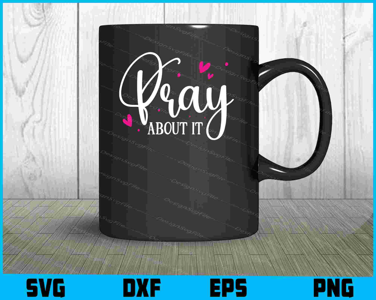 Pray About It SVG PNG Cutting File  - Premium Cutting Files in SVG, PNG & EPS Formats - Premium SVG Cutting Files for Crafts