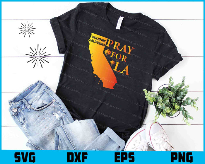 Pray For California SVG, Los Angeles Shirt