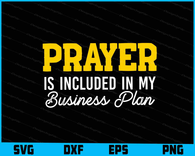 Prayer Is Included In My Business Plan SVG