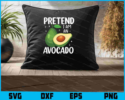 Pretend I'm An Avocado SVG