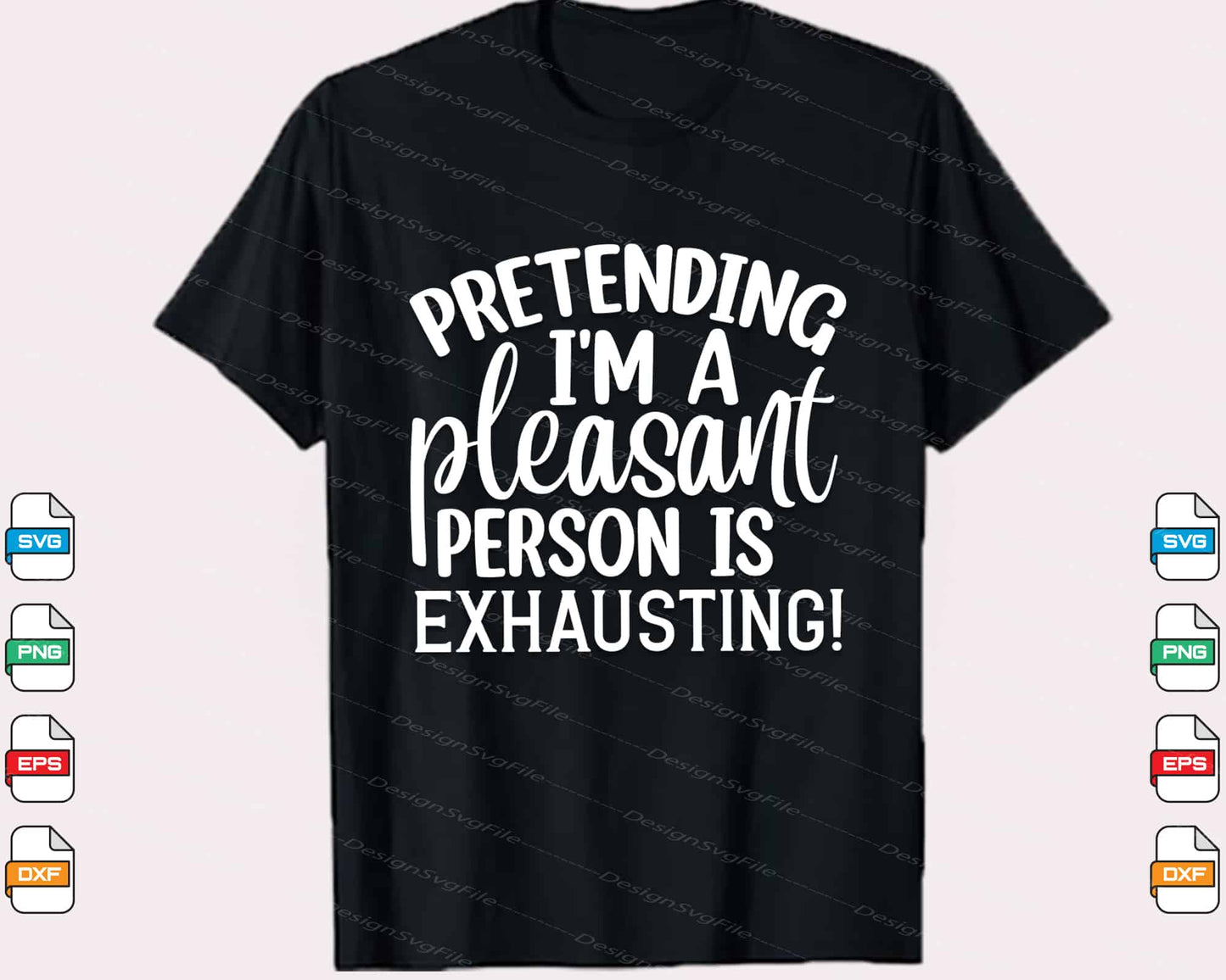 Pretending I’m A Pleasant Person Is Exhausting Svg Cutting Printable File  - Premium Cutting Files in SVG, PNG & EPS Formats - Premium SVG Cutting Files for Crafts