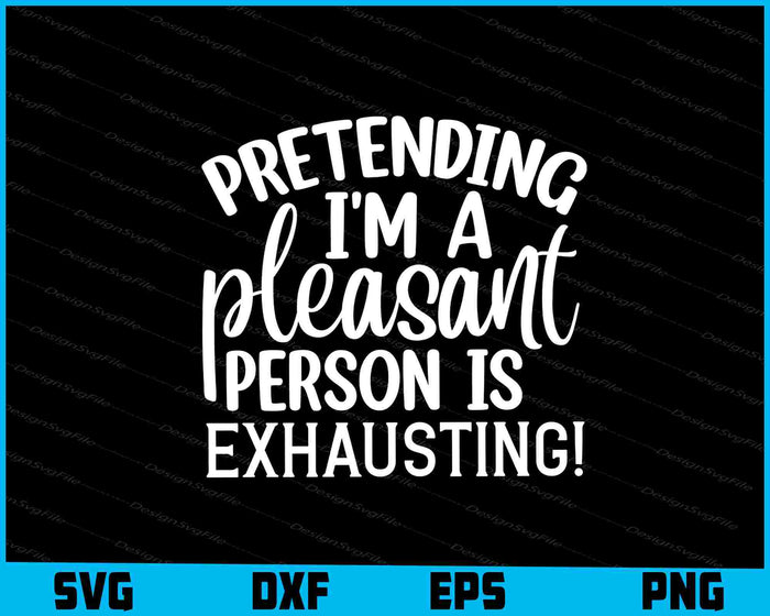 Pretending I’m A Pleasant Person Is Exhausting