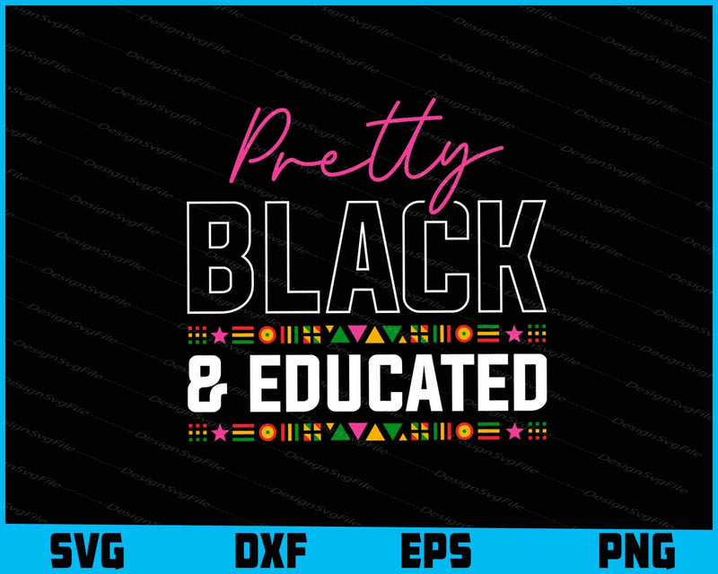 Pretty Black And Educated SVG, Black African PNG