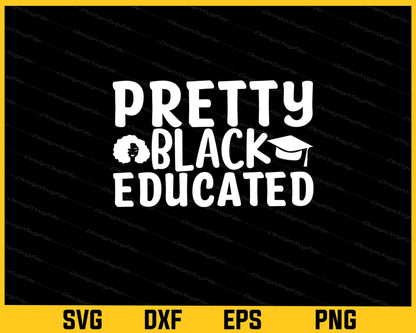 Pretty Black Educated Svg Cutting Printable File  - Premium Cutting Files in SVG, PNG & EPS Formats - Premium SVG Cutting Files for Crafts