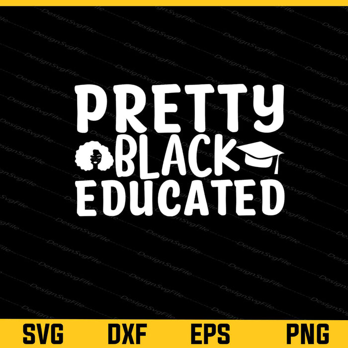 Pretty Black Educated Svg Cutting Printable File  - Premium Cutting Files in SVG, PNG & EPS Formats - Premium SVG Cutting Files for Crafts