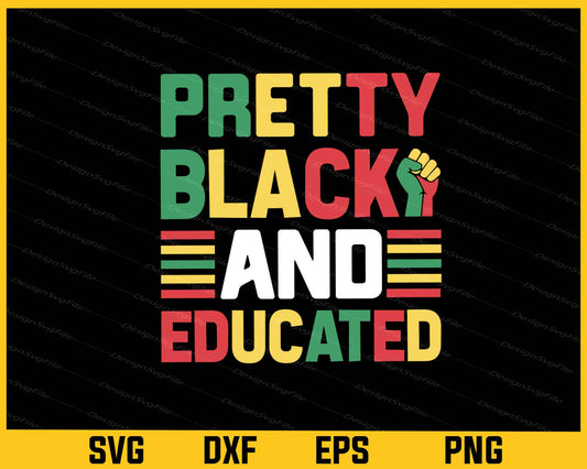 Pretty Black History And Educated Svg Cutting Printable File  - Premium Cutting Files in SVG, PNG & EPS Formats - Premium SVG Cutting Files for Crafts