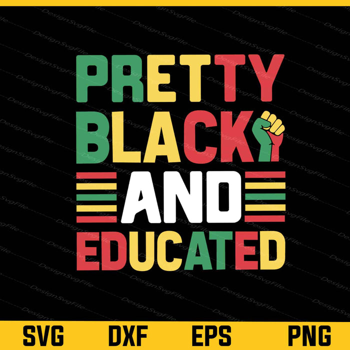Pretty Black History And Educated Svg Cutting Printable File  - Premium Cutting Files in SVG, PNG & EPS Formats - Premium SVG Cutting Files for Crafts