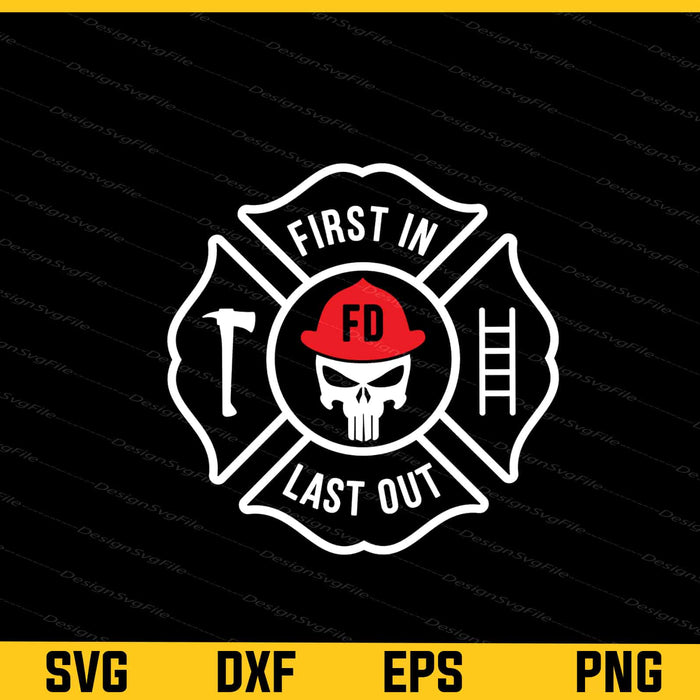 First in, Last Out Firefighter Svg Cutting Printable File  - Premium Cutting Files in SVG, PNG & EPS Formats - Premium SVG Cutting Files for Crafts