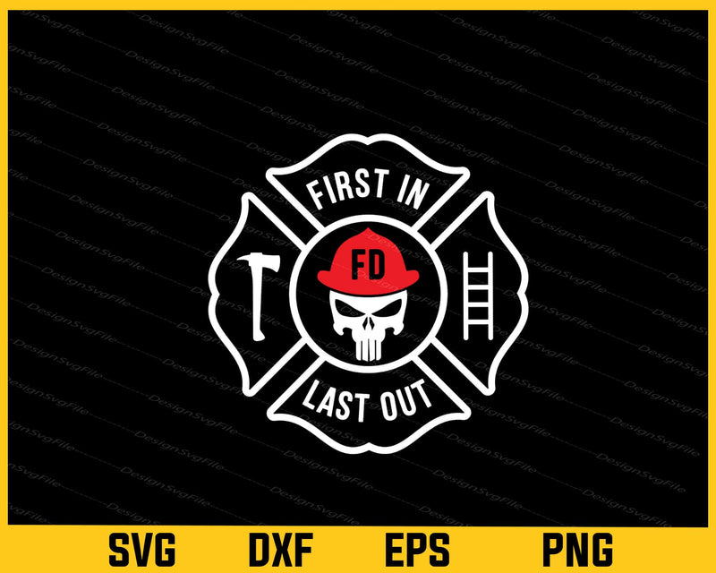 First in, Last Out Firefighter svg