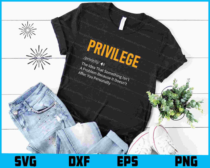Privilege Shirt Civil Rights Equality Definition Justice BLM SVG