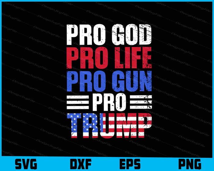 Pro God Pro Life Pro Gun Pro Trump SVG