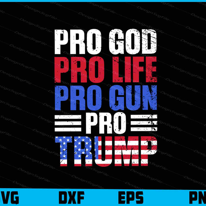Pro God Pro Life Pro Gun Pro Trump SVG