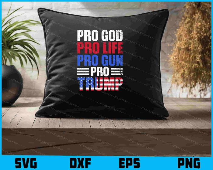 Pro God Pro Life Pro Gun Pro Trump SVG
