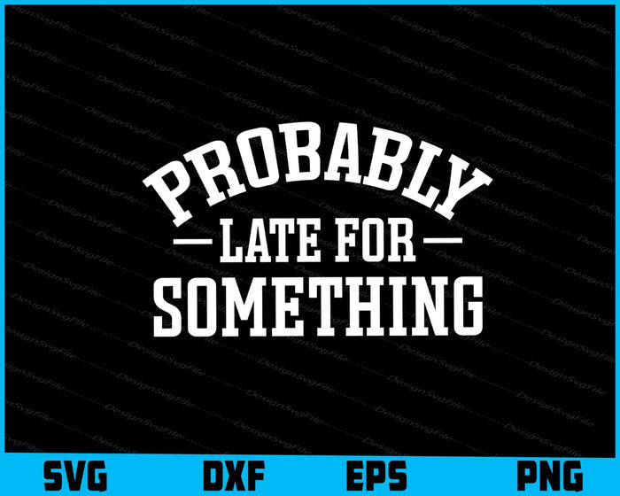 Probably Late For Something SVG