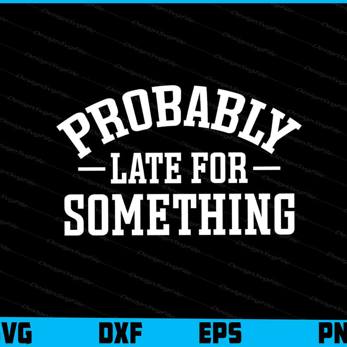 Probably Late For Something SVG