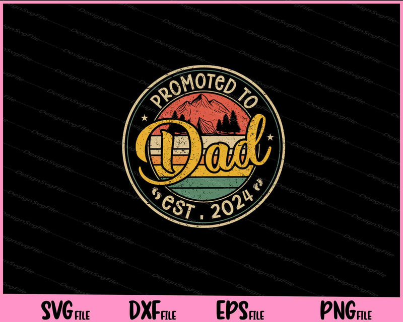 Promoted To Dad Est 2024 Retro New Dad First Dad Svg Cutting Printable Files  - Premium Cutting Files in SVG, PNG & EPS Formats - Premium SVG Cutting Files for Crafts