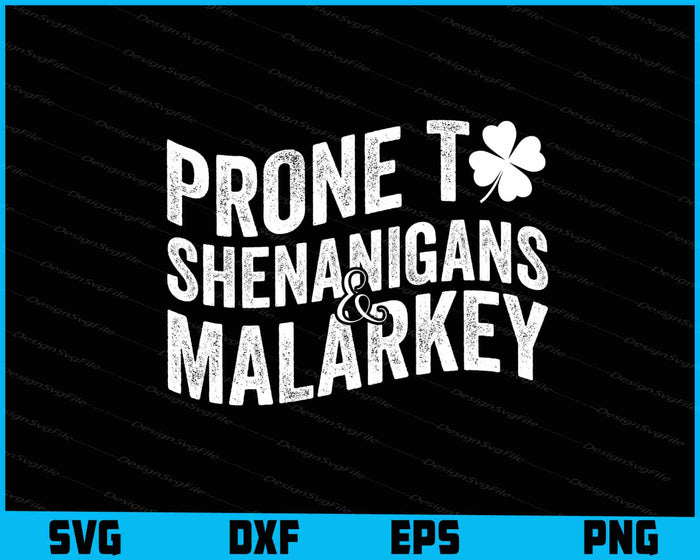 Prone To Shenanigans And Malarkey St Patricks Day SVG