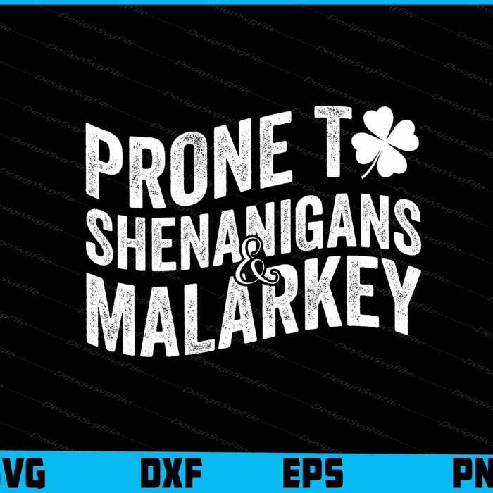 Prone To Shenanigans And Malarkey St Patricks Day SVG