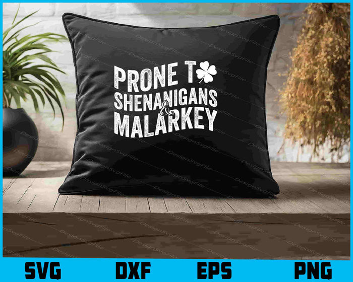 Prone To Shenanigans And Malarkey St Patricks Day SVG