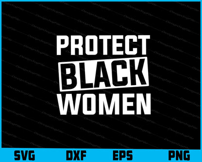 Protect Black Women SVG, Black Lives Matter T-Shirt