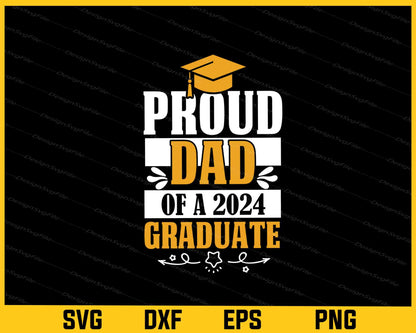 Proud Dad Of A Class Of 2024 Graduate Svg Cutting Printable File  - Premium Cutting Files in SVG, PNG & EPS Formats - Premium SVG Cutting Files for Crafts