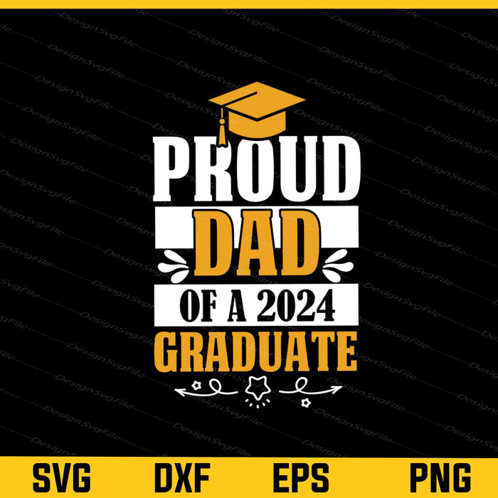 Proud Dad Of A Class Of 2024 Graduate Svg Cutting Printable File  - Premium Cutting Files in SVG, PNG & EPS Formats - Premium SVG Cutting Files for Crafts
