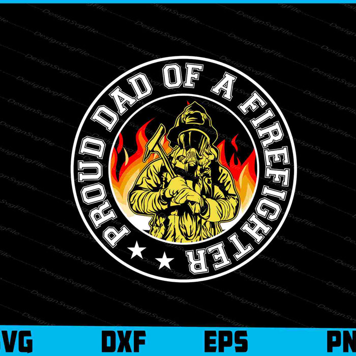Proud Dad Of A Firefighter SVG